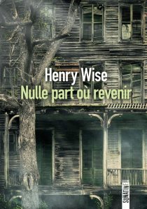 couverture Nulle part où revenir de Henry Wise